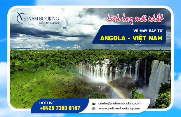 Vé máy bay từ Angola về Việt Nam, Lịch bay mới hàng tháng