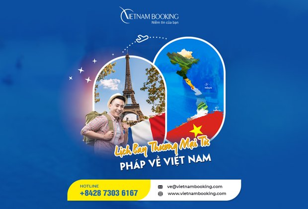 Vé máy bay thương mại từ Pháp về Việt Nam, thông tin lịch bay mới cập nhật